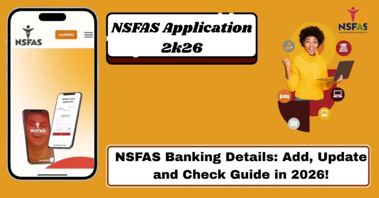 NSFAS Banking Details: Add, Update and Check Guide in 2026!
